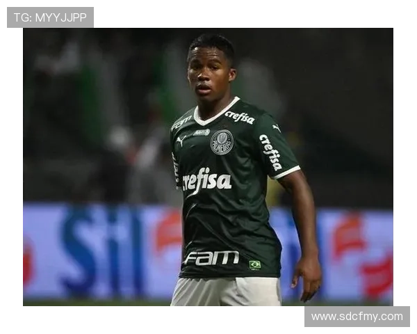 恩德里克禁区威胁持续提升，进攻端表现备受期待